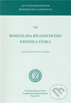 Kniha: Bohuslava Bílejovského Kronika česká (Univerzita Karlova v Praze). Univerzita Karlova v Praze, 2012 Kniha: Bohuslava Bílejovského Kronika česká (Univerzita Karlova v Praze). Univerzita Karlova v Praze, 2012