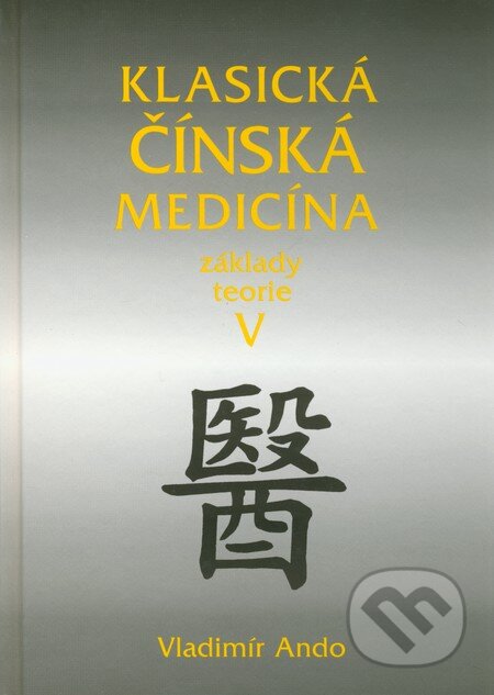 Kniha: Klasická čínská medicína V. (Vladimír Ando). Svítání, 2011 Kniha: Klasická čínská medicína V. (Vladimír Ando). Svítání, 2011