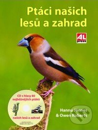 Kniha: Ptáci našich lesů a zahrad (Hannu Jännes a Owen Roberts). Alpress, 2013 Kniha: Ptáci našich lesů a zahrad (Hannu Jännes a Owen Roberts). Alpress, 2013