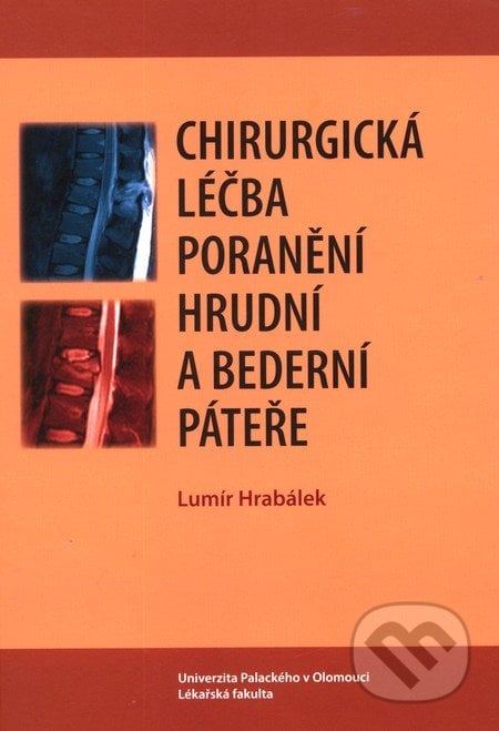 Chirurgická léčba poranění hrudní a bederní páteře - Lumír Hrabálek, Univerzita Palackého v Olomouci, 2012