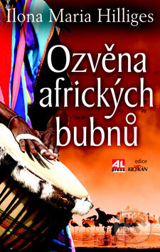 Kniha: Ozvěna afrických bubnů (Ilona Maria Hilliges). Alpress, 2012 Kniha: Ozvěna afrických bubnů (Ilona Maria Hilliges). Alpress, 2012