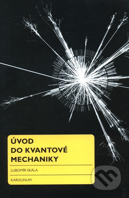 Kniha: Úvod do kvantové mechaniky (Lubomír Skála). Karolinum, 2012 Kniha: Úvod do kvantové mechaniky (Lubomír Skála). Karolinum, 2012