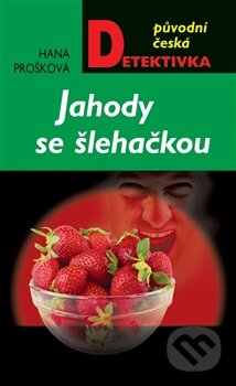 Kniha: Jahody se šlehačkou (Hana Prošková). Moba, 2012 Kniha: Jahody se šlehačkou (Hana Prošková). Moba, 2012