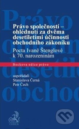 Kniha: Právo společností - ohlédnutí za dvěma desetiletími účinnosti obchodního zákoníku (Stanislava Černá a Petr Čech). C. H. Beck, 2012 Kniha: Právo společností - ohlédnutí za dvěma desetiletími účinnosti obchodního zákoníku (Stanislava Černá a Petr Čech). C. H. Beck, 2012