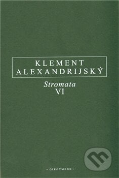 Stromata VI - Klement Alexandrijský, OIKOYMENH, 2012