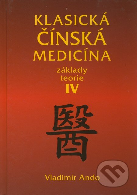 Kniha: Klasická čínská medicína IV. (Vladimír Ando). Svítání, 2010 Kniha: Klasická čínská medicína IV. (Vladimír Ando). Svítání, 2010