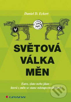 Kniha: Světová válka měn (Daniel D. Eckert). Grada Kniha: Světová válka měn (Daniel D. Eckert). Grada