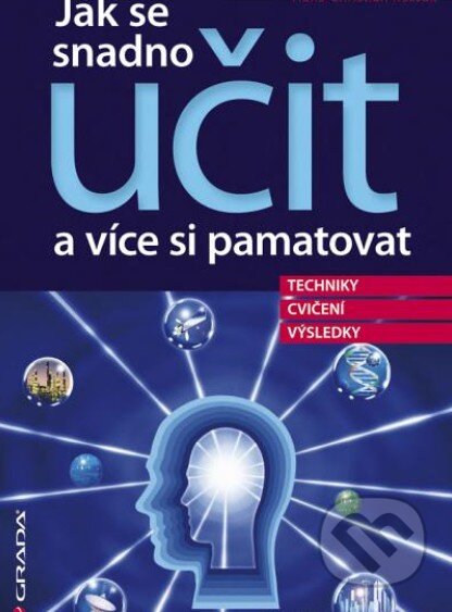 Kniha: Jak se snadno učit a více si pamatovat (Hans Christian Kossak). Grada, 2012 Kniha: Jak se snadno učit a více si pamatovat (Hans Christian Kossak). Grada, 2012