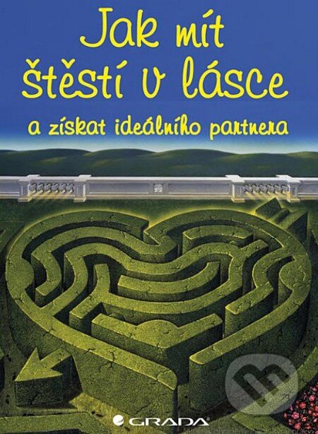 Kniha: Jak mít štěstí v lásce (Sherrie Dillardová). Grada, 2012 Kniha: Jak mít štěstí v lásce (Sherrie Dillardová). Grada, 2012