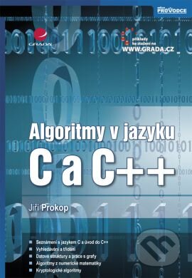 Kniha: Algoritmy v jazyku C a C++ (Jiří Prokop). Grada, 2012 Kniha: Algoritmy v jazyku C a C++ (Jiří Prokop). Grada, 2012