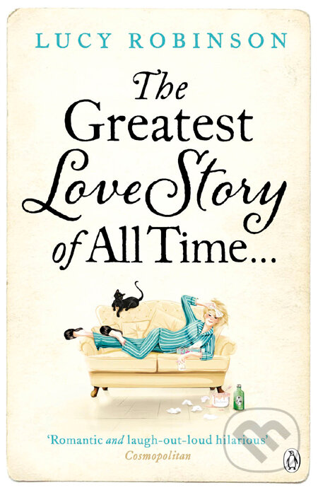 Kniha: The Greatest Love Story of All Time (Lucy Robinson). Penguin Books, 2012 Kniha: The Greatest Love Story of All Time (Lucy Robinson). Penguin Books, 2012