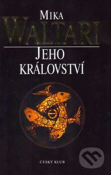 Kniha: Jeho království (Mika Waltari). Český klub, 2012 Kniha: Jeho království (Mika Waltari). Český klub, 2012