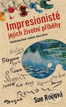 Kniha: Impresionisté (Sue Roeová). Metafora, 2012 Kniha: Impresionisté (Sue Roeová). Metafora, 2012