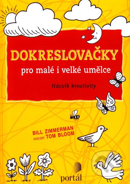 Kniha: Dokreslovačky pro malé i velké umělce (Bill Zimmerman). Portál, 2012 Kniha: Dokreslovačky pro malé i velké umělce (Bill Zimmerman). Portál, 2012