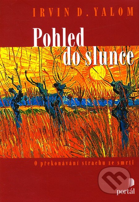 Kniha: Pohled do slunce (Irvin D. Yalom). Portál, 2012 Kniha: Pohled do slunce (Irvin D. Yalom). Portál, 2012