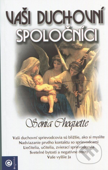 Kniha: Vaši duchovní spoločníci (Sonia Choquette). Eugenika, 2012 Kniha: Vaši duchovní spoločníci (Sonia Choquette). Eugenika, 2012