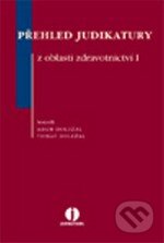 Kniha: Přehled judikatury z oblasti zdravotnictví I. (Adam Doležal a Tomáš Doležal). Wolters Kluwer ČR Kniha: Přehled judikatury z oblasti zdravotnictví I. (Adam Doležal a Tomáš Doležal). Wolters Kluwer ČR