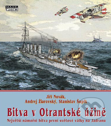 Kniha: Bitva v Otrantské úžině (Andrej Žiarovský, Jiří Novák a Stanislav Šupík). Mare-Czech, 2011 Kniha: Bitva v Otrantské úžině (Andrej Žiarovský, Jiří Novák a Stanislav Šupík). Mare-Czech, 2011