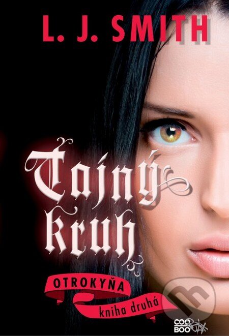 Kniha: Tajný kruh - Otrokyňa (L.J. Smith). CooBoo SK, 2012 Kniha: Tajný kruh - Otrokyňa (L.J. Smith). CooBoo SK, 2012