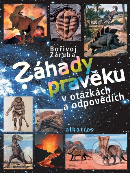 Kniha: Záhady pravěku v otázkách a odpovědích (Bořivoj Záruba a Zdeněk Burian). Albatros CZ, 2012 Kniha: Záhady pravěku v otázkách a odpovědích (Bořivoj Záruba a Zdeněk Burian). Albatros CZ, 2012