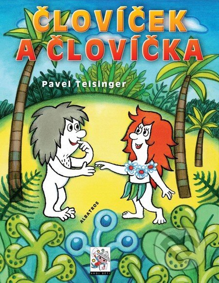 Kniha: Človíček a Človíčka (Pavel Teisinger a Zdenka Teisingerová). Albatros CZ, 2010 Kniha: Človíček a Človíčka (Pavel Teisinger a Zdenka Teisingerová). Albatros CZ, 2010