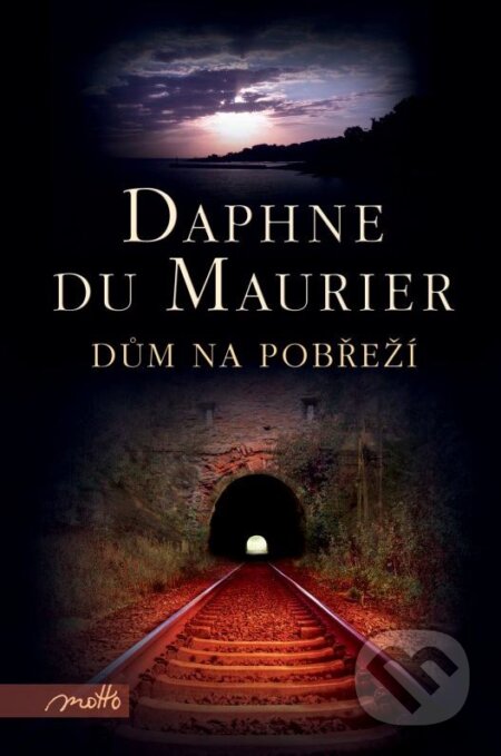 Kniha: Dům na pobřeží (Daphne du Maurier). Motto, 2012 Kniha: Dům na pobřeží (Daphne du Maurier). Motto, 2012