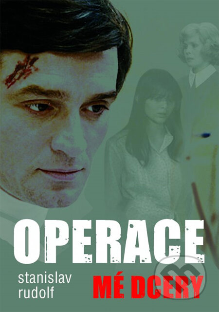 Kniha: Operace mé dcery (Stanislav Rudolf). XYZ, 2012 Kniha: Operace mé dcery (Stanislav Rudolf). XYZ, 2012