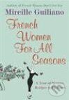 Kniha: French Women For All Seasons (Mireille Guiliano). Vintage, 2007 Kniha: French Women For All Seasons (Mireille Guiliano). Vintage, 2007