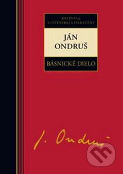 Kniha: Básnické dielo - Ján Ondruš (Ján Ondruš), 2012 Kniha: Básnické dielo - Ján Ondruš (Ján Ondruš), 2012