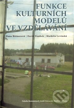 Kniha: Funkce kulturních modelů ve vzdělávání (Dana Bittnerová, David Doubek a Markéta Levínská). Fakulta humanitních studií Univerzity Karlovy v Praze, 2011 Kniha: Funkce kulturních modelů ve vzdělávání (Dana Bittnerová, David Doubek a Markéta Levínská). Fakulta humanitních studií Univerzity Karlovy v Praze, 2011