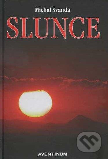 Kniha: Slunce (Michal Švanda). Aventinum, 2012 Kniha: Slunce (Michal Švanda). Aventinum, 2012