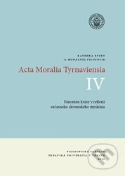 Kniha: Acta Moralia Tyrnaviensia IV (Helena Hrehová a Peter Rusnák). Trnavská univerzita, 2011 Kniha: Acta Moralia Tyrnaviensia IV (Helena Hrehová a Peter Rusnák). Trnavská univerzita, 2011