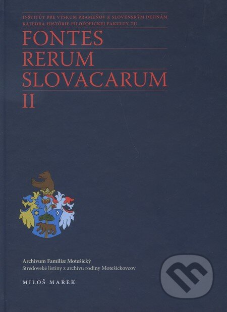 Kniha: Fontes Rerum Slovacarum II (Miloš Marek). Trnavská univerzita, 2011 Kniha: Fontes Rerum Slovacarum II (Miloš Marek). Trnavská univerzita, 2011