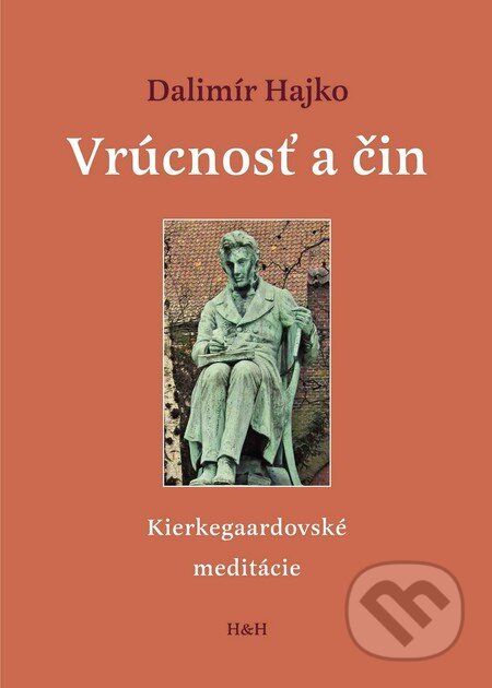 Kniha: Vrúcnosť a čin (Dalimír Hajko). Hajko a Hajková, 2012 Kniha: Vrúcnosť a čin (Dalimír Hajko). Hajko a Hajková, 2012
