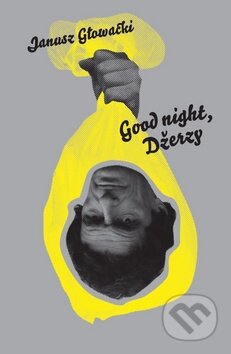 Kniha: Good night, Džerzy (Janusz Głowacki). Host, 2012 Kniha: Good night, Džerzy (Janusz Głowacki). Host, 2012