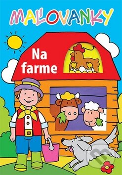 Kniha: Maľovanky - Na farme (Svojtka&Co.). Svojtka&Co., 2012 Kniha: Maľovanky - Na farme (Svojtka&Co.). Svojtka&Co., 2012