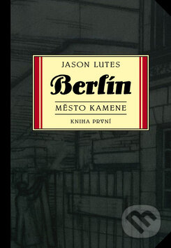 Kniha: Berlín - Město kamene (Jason Lutes). BB/art, 2012 Kniha: Berlín - Město kamene (Jason Lutes). BB/art, 2012