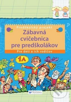 Kniha: Zábavná cvičebnica pre predškolákov (Svojtka&Co.). Svojtka&Co., 2012 Kniha: Zábavná cvičebnica pre predškolákov (Svojtka&Co.). Svojtka&Co., 2012