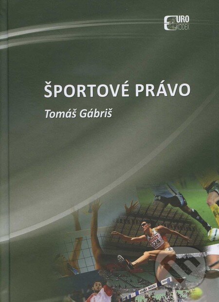 Kniha: Športové právo (Tomáš Gábriš). Eurokódex, 2011 Kniha: Športové právo (Tomáš Gábriš). Eurokódex, 2011