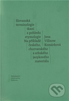 Kniha: Slovanská terminologie z pohledu etymologie (Jana Komárková). Nakladatelství Lidové noviny, 2012 Kniha: Slovanská terminologie z pohledu etymologie (Jana Komárková). Nakladatelství Lidové noviny, 2012