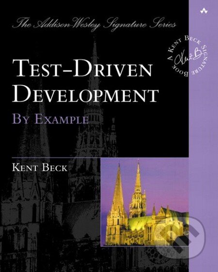 Kniha: Test Driven Development by Example (Kent Beck). Pearson, 2002 Kniha: Test Driven Development by Example (Kent Beck). Pearson, 2002