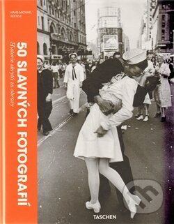 Kniha: 50 slavných fotografií (Hans-Michael Koetzle). Slovart CZ, 2012 Kniha: 50 slavných fotografií (Hans-Michael Koetzle). Slovart CZ, 2012