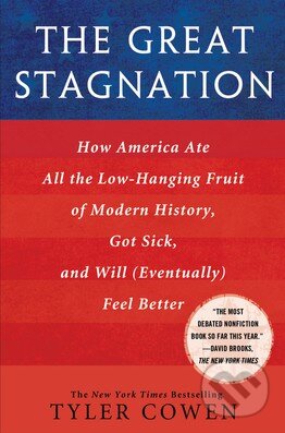 Kniha: The Great Stagnation (Tyler Cowen). Dutton, 2011 Kniha: The Great Stagnation (Tyler Cowen). Dutton, 2011