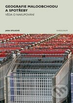 Kniha: Geografie maloobchodu a spotřeby (Jana Spilková). Karolinum, 2012 Kniha: Geografie maloobchodu a spotřeby (Jana Spilková). Karolinum, 2012