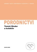 Kniha: Porodnictví (Tomáš Binder a kolektiv). Karolinum, 2012 Kniha: Porodnictví (Tomáš Binder a kolektiv). Karolinum, 2012