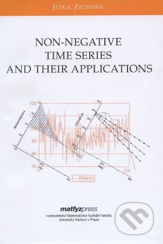 Kniha: Non-Negative Time Series and their Applications (Jitka Zichová). MatfyzPress, 2011 Kniha: Non-Negative Time Series and their Applications (Jitka Zichová). MatfyzPress, 2011