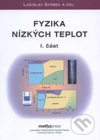 Kniha: Fyzika nízkých teplot (I. + II. část) (Ladislav Skrbek a kolektiv). MatfyzPress, 2011 Kniha: Fyzika nízkých teplot (I. + II. část) (Ladislav Skrbek a kolektiv). MatfyzPress, 2011