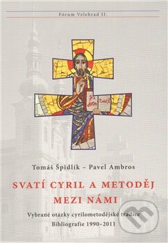 Kniha: Svatí Cyril a Metoděj mezi námi (Pavel Ambros a Tomáš Špidlík). Refugium Velehrad-Roma, 2011 Kniha: Svatí Cyril a Metoděj mezi námi (Pavel Ambros a Tomáš Špidlík). Refugium Velehrad-Roma, 2011
