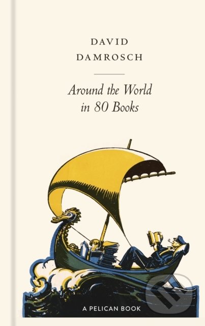 Kniha: Around the World in 80 Books (David Damrosch). Penguin Books, 2021 Kniha: Around the World in 80 Books (David Damrosch). Penguin Books, 2021
