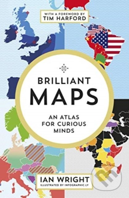 Kniha: Brilliant Maps (Ian Wright). Granta Books, 2021 Kniha: Brilliant Maps (Ian Wright). Granta Books, 2021